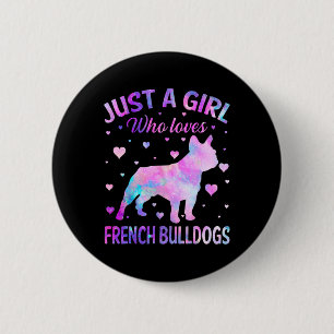 A Girl Who Loves French Bulldogs Dog Fun Puppy Lov 6 Cm Round Badge