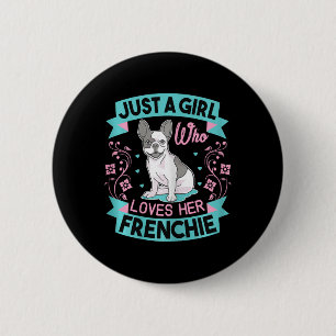 A Girl Who Loves Her Frenchie French Bulldog  6 Cm Round Badge