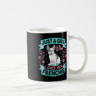 A Girl Who Loves Her Frenchie French Bulldog  Coffee Mug