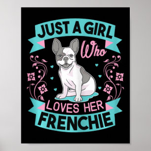 A Girl Who Loves Her Frenchie French Bulldog Poster