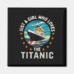 A Girl Who Loves The Rms Titanic Girls Magnet