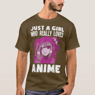 A Girl Who Really Loves Anime Funny Anime Lover 20 T-Shirt
