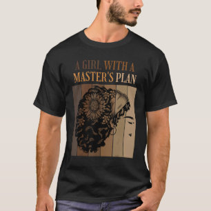 A Girl With A Masters Plan Masters Degree Graduati T-Shirt