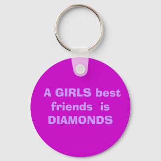 A GIRLS best friends  is DIAMONDS Key Ring