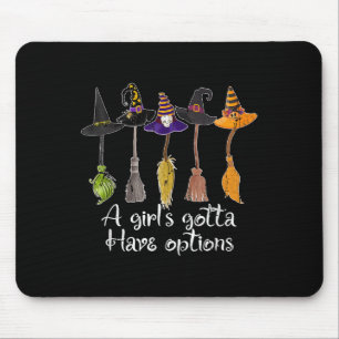 A Girls Gotta Have Options, Funny Broom Witches Ha Mouse Mat