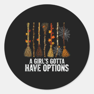 A Girl's Gotta Have Options Funny Witches Broom Ha Classic Round Sticker