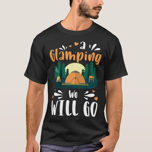 A Glamping We Will Go T-Shirt (Front)