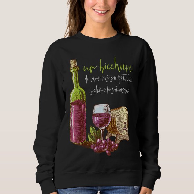 A Glass Of Red Wine Could Save The Situation Sweatshirt (Front)