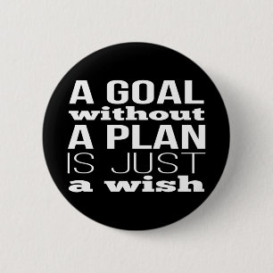A Goal Without A Plan Is Just A Wish 6 Cm Round Badge