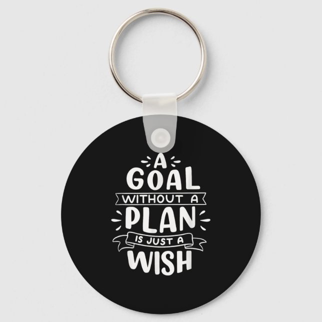 A Goal Without A Plan Is Just A Wish - Motivationa Key Ring (Front)