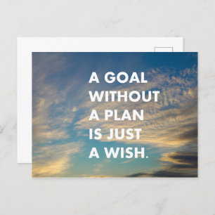 A goal without a plan is just a wish postcard