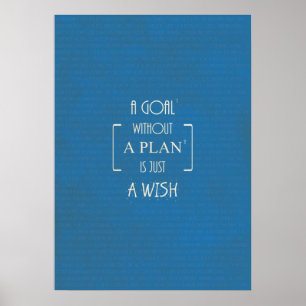A Goal without a Plan is just a Wish Quotes Poster