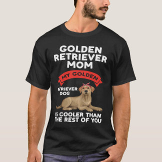 a golden retriever mom my golden retriever T-Shirt