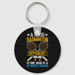 A Good Badminton Opponent Is A Bit Worse Than Me B Key Ring