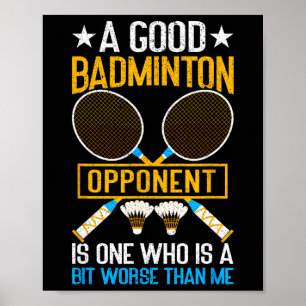 A Good Badminton Opponent Is A Bit Worse Than Me B Poster