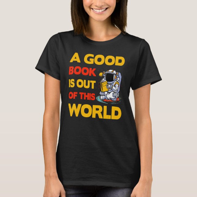 A good Book is out of this World   Saying T-Shirt (Front)