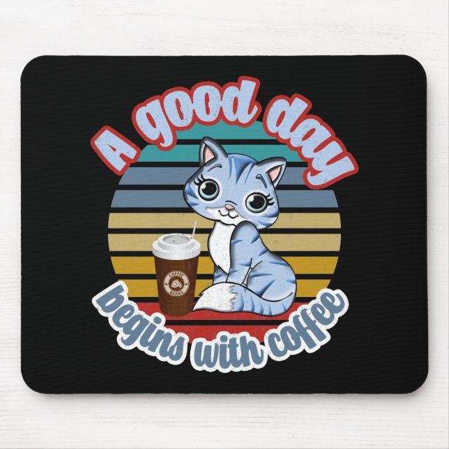A Good Day Begins With Coffee | Cat Loves Coffee Mouse Mat (Front)