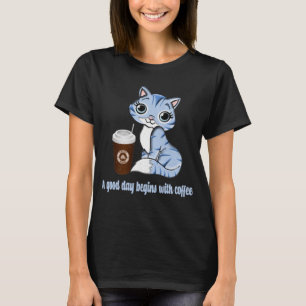 A Good Day Begins With Coffee   Coffee lover gift T-Shirt