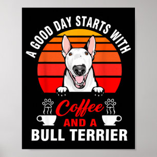 A good day starts with coffee and a bull terrier poster