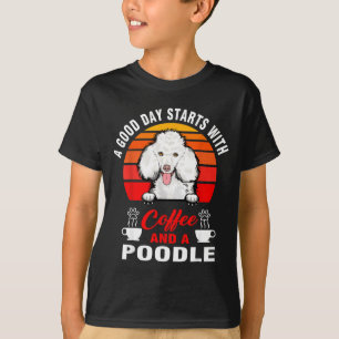 A good day starts with coffee and a poodle dog T-Shirt