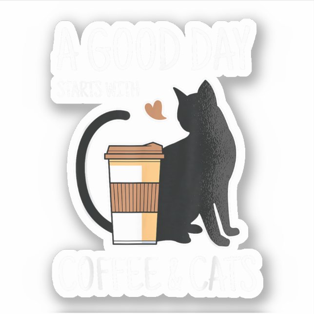 A Good Day Starts With Coffee And Cats Funny Cute  (Front)