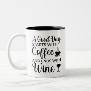 A Good Day Starts With Coffee And Ends With Wine Two-Tone Coffee Mug