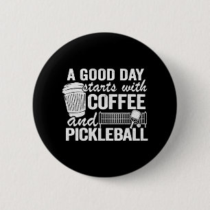 A Good Day Starts With Coffee And Pickleball   6 Cm Round Badge