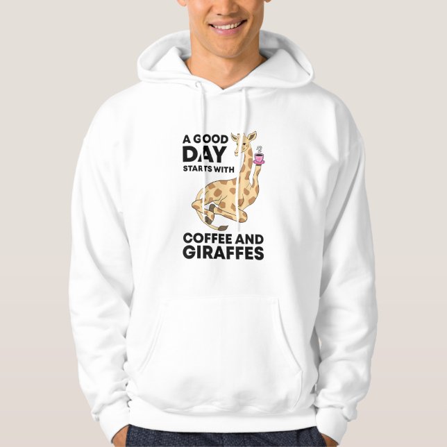 A Good Day Starts With Coffee & Giraffe Gift Funny Hoodie (Front)