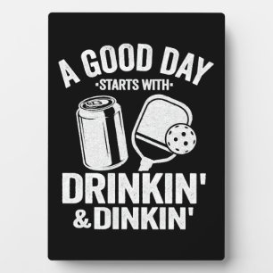 A Good Day Starts With Drinking & Dinking Funny Plaque