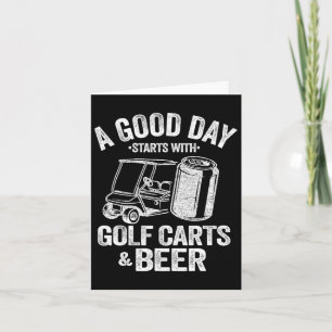 A Good Day Starts With Golf Carts And Beer Funny G Card
