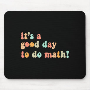 A Good Day To Do Math Teacher Back To School Mouse Mat