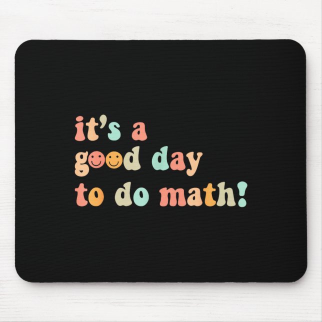 A Good Day To Do Math Teacher Back To School Mouse Mat (Front)