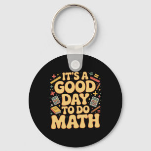 A Good Day To Do Math Teacher Lover School Stem St Key Ring