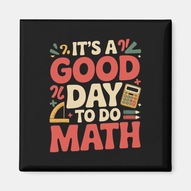 A Good Day To Do Math Teacher Lover School Stem St Magnet (Front)