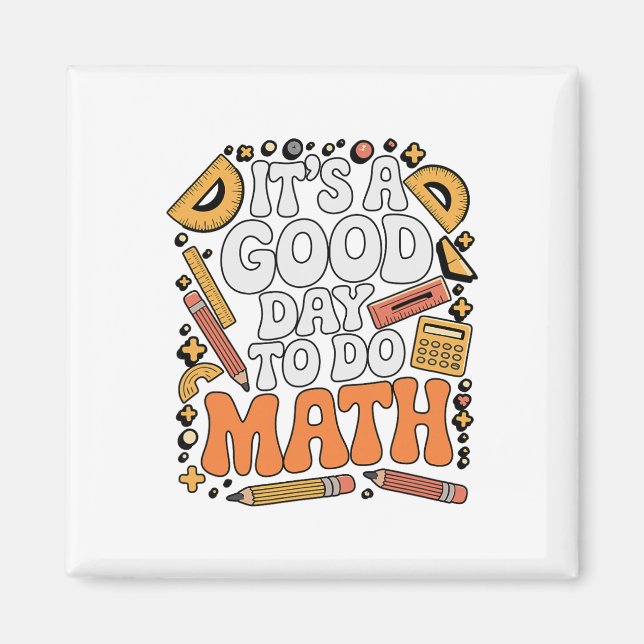 A Good Day To Do Math Teacher Lover School Stem St Magnet (Front)