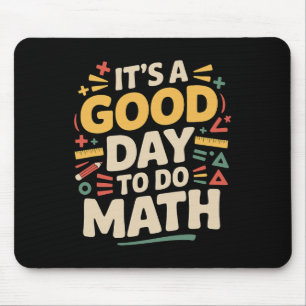 A Good Day To Do Math Teacher Lover School Stem St Mouse Mat
