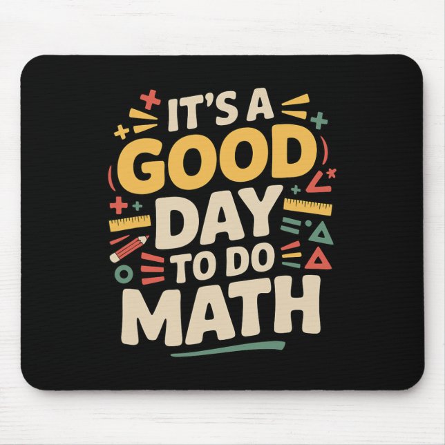 A Good Day To Do Math Teacher Lover School Stem St Mouse Mat (Front)