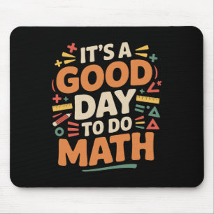 A Good Day To Do Math Teacher Lover School Stem St Mouse Mat