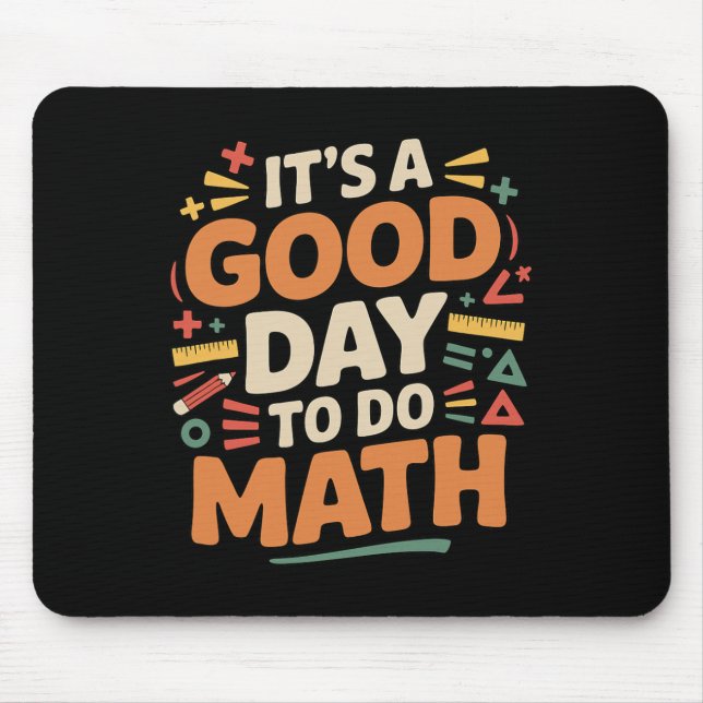A Good Day To Do Math Teacher Lover School Stem St Mouse Mat (Front)