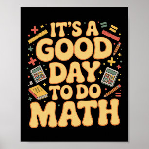 A Good Day To Do Math Teacher Lover School Stem St Poster