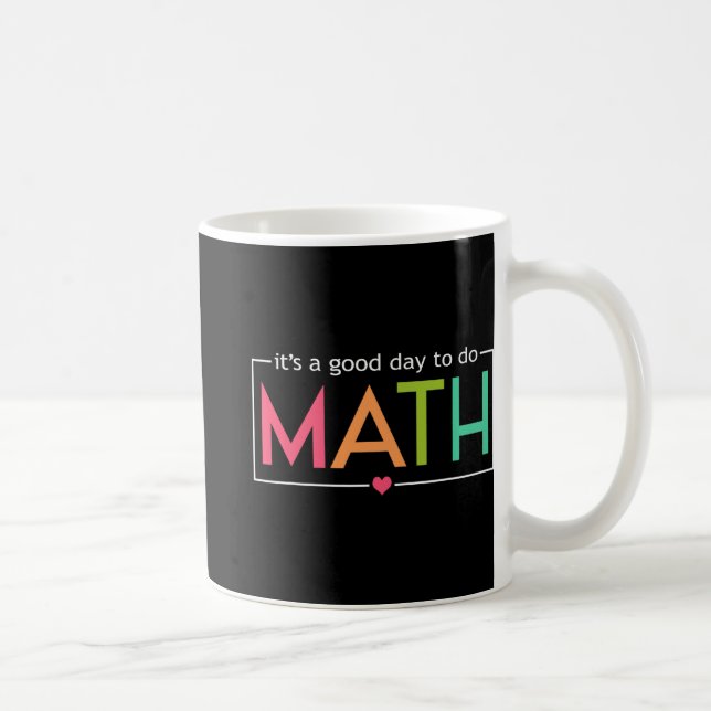 A Good Day To Do Math Test Day Testing Math Teache Coffee Mug (Right)