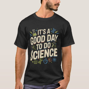 A Good Day To Do Science Teacher Lover School Stem T-Shirt