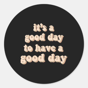 A Good Day To Have A Good Day Mental Health Women Classic Round Sticker