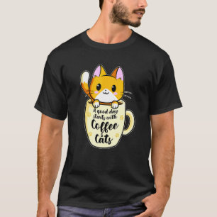 A Good Day With Coffee And Cats  Cat Coffee  3 T-Shirt