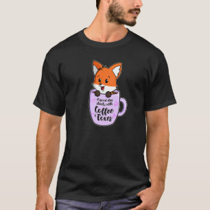 A Good Day With Coffee And Foxes  Fox Coffee   2 T-Shirt