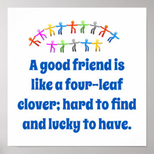 A Good Friend Is Like A Four-Leaf Clover - Friends Poster