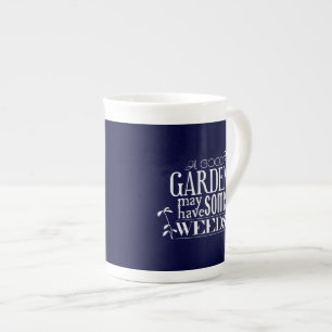 A Good Garden May Have Some Weeds Bone China Mug