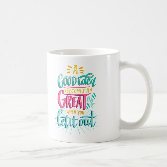 A Good Idea Becomes A Great One When You Let It Ou Coffee Mug (Right)