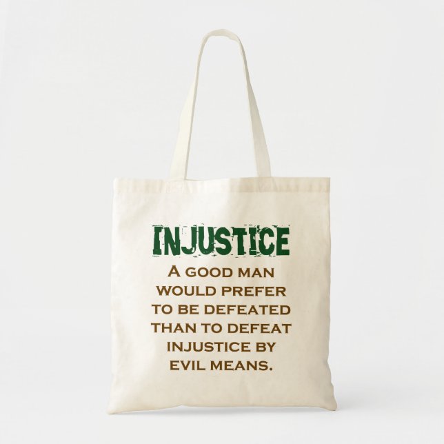 A Good Man Would Prefer - Injustice Quote Tote Bag (Front)