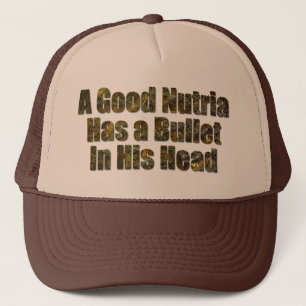 A Good Nutria Has a Bullet in His Head Trucker Hat